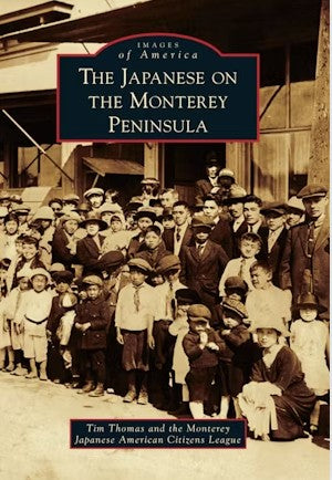 Images of America The Japanese on The Monterey Peninsula
