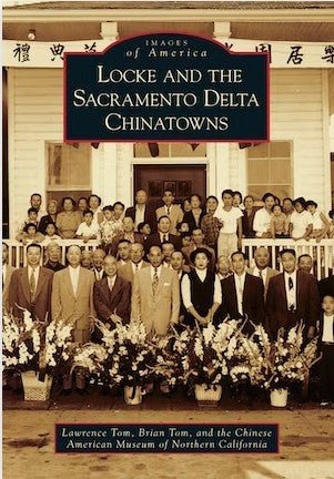 Images of America Locke and the Sacramento Delta Chinatowns