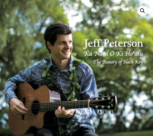 Ka Nani O Ki Ho'alu - The Beauty of Slack Key - Jeff Peterson